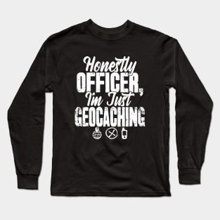 Honestly Officer I'm Just Geocaching Long Sleeve T-Shirt